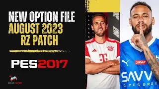 New Option File 2023 RZ Patch August 2023 Pes 2017⭐