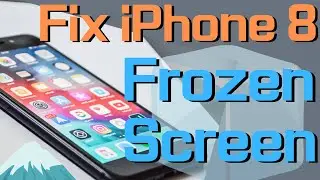 Fix iPhone 8 (Plus) Frozen Screen | Unfreeze Frozen Screen & Unresponsive Display