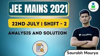 22 July Shift - 2 | Analysis and Solution | JEE Main 2021 | Rank Up | Saurabh Maurya