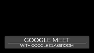 Google Meet with Google Classroom