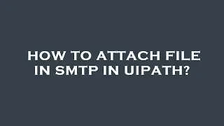 How to attach file in smtp in uipath?
