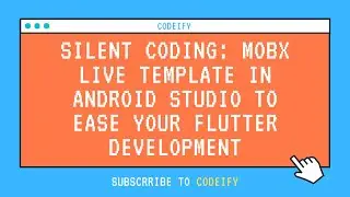 Silent Coding: MobX Live Template in Android Studio to ease your Flutter development
