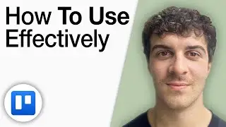 How To Use Trello Effectively [2025 Full Guide]