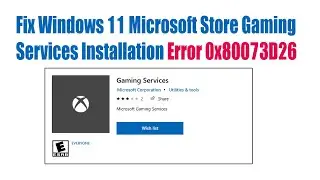 Fix Windows 11 Microsoft Store Gaming Services Installation Error 0x80073D26