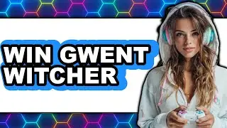 How To Win Gwent Witcher 3 (Full Guide)