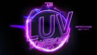 T3 - Luv Somebody (Prod. By Retro Future, Mad Max , KVN.)