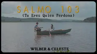 Salmo 103 - Wilber Y Celeste (VIDEO OFICIAL)