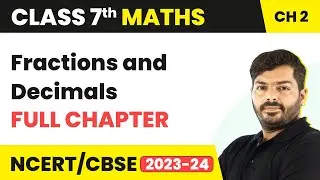 Fractions and Decimals - Full Chapter Explanation & NCERT Solutions | Class 7 Maths Chapter 2