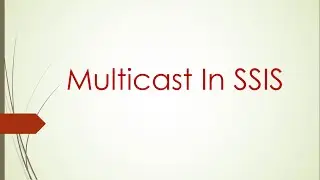 Multicast in SSIS | Two destination for one source in SSIS | SSIS tutorial for beginners |