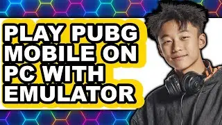 How to Play PUBG Mobile on PC With Emulator 2025 - Full Guide
