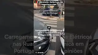 Carregamento de Carros Elétricos nas Ruas Gera Polêmica em Portugal e Divide Opiniões