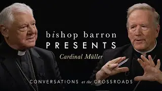 Bishop Barron Presents | Cardinal Gerhard Müller – Theology and Culture