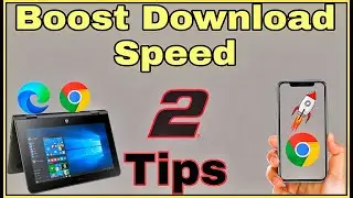 Increase Chrome Download Speed: 2 Powerful Tips for Boosting Your Download Speed | Android | Windows