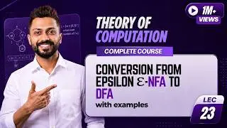 Lec-23: Conversion from Epsilon ε-NFA to DFA with example | Eliminate Epsilon ε-moves