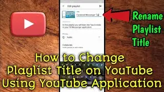 How to Change Playlist Title on YouTube Using YouTube Application in your Mobile Phone