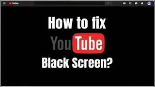 Fix YouTube Black Screen Problem Chrome PC