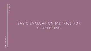 Basic Evaluation Metrics for Clustering | iMooX.at