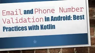 `Email` and `Phone Number Validation` in Android: Best Practices with Kotlin