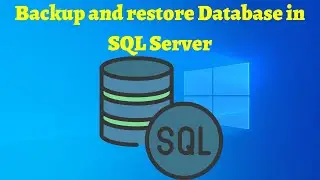07 Backup and Restore Database in SQL Server