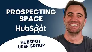 Using the Prospecting Space to Manage your Leads Effectively | HubSpot User Group '24