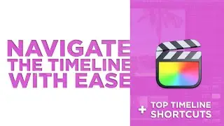 Move Around The Timeline in Final Cut Pro with Ease [ZOOM & NAVIGATE FOR BEGINNERS]