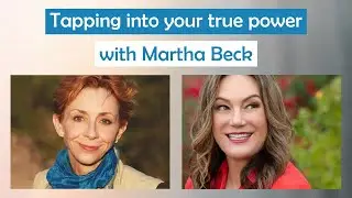 Martha Beck | Stepping into your true power
