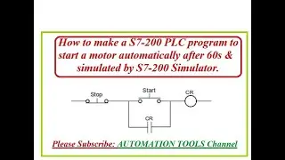How to make a S7-200 PLC program to start a motor automatically after 60s & simulated by S7-200.
