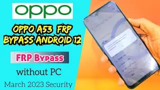 Oppo A53 CPH 2127 Android 12 FRP Bypass without PC | 100% Easy Working Method | Latest Security