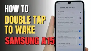 How to Double tap to wake up on Samsung Galaxy A15