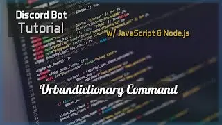 Discord Bot Tutorial Essentials: Urbandictionary Command