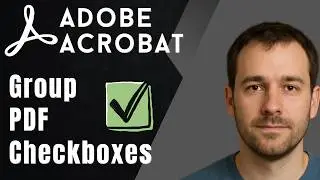 How to Group Checkboxes in a Fillable PDF Form Using Adobe Acrobat Pro DC (2026 Updated Guide)
