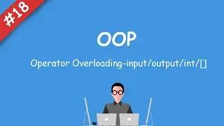 #18 [oop] - Operator Overloading/ input,output,int,[]