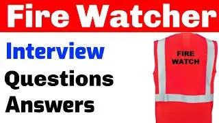 Fire Watcher Interview Questions and Answers | Fire Watch Interview Questions