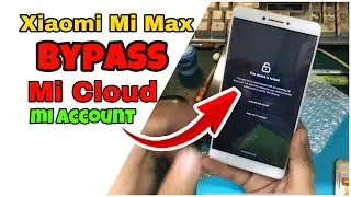 Xiaomi MI MAX Bypass Mi Cloud | Mi Account | Reset Mi Account | Mi Max EDL