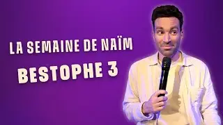 Bestophe 3 - La semaine de Naïm