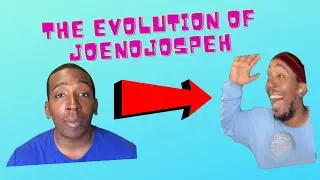THE EVOLUTION OF JOENOJOSPEH!!!