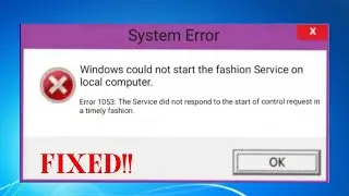 HOW TO FIX ERROR 1053 ||  THE SERVICE DID NOT RESPONED TO THE START OR CONTROL REQUEST FIX