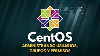 Creacion de Usuarios, Grupos y Permisos CentOS 7 Server