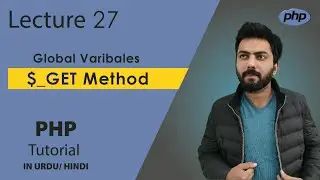 27 | GET Method in PHP | How to use GET in PHP | PHP Tutorials | Beginners | Hindi/ Urdu | Explain
