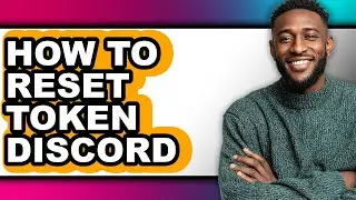 How to Reset Token Discord (only Way)