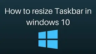 How to resize taskbar in windows 10