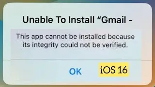 This App Cannot be installed because its integrity could not be verified ios 16 | Verify App iPhone