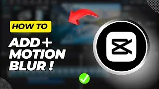 How To Add Motion Blur In CapCut PC (Quick & Easy)