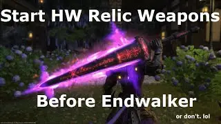 (OLD *read desc.) You should start HW relic weapons before Endwalker I guess