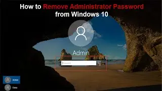 [5 Ways] How to Remove Administrator Password Windows 10 on Laptops & PC 2022