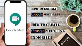 Google Meet: Install App - Create google meet link in Android [Step by Step under 2 minutes]