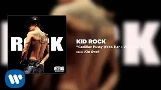 Kid Rock - Cadillac P*ssy (feat. Hank Williams, Jr.)