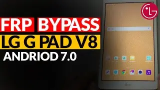 How To Bypass Google Account On LG G Pad lV 8.0 | FRP/Google Lock Bypass (Android 7.0) | Without PC