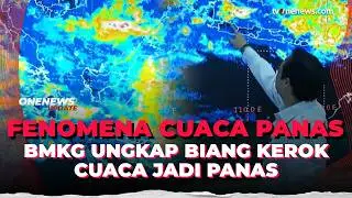 Ini Penyebab Cuaca Panas Banget di Indonesia | OneNews Update
