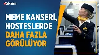 Uzman isim açıkladı: Meme kanseri, hosteslerde daha fazla görülüyor